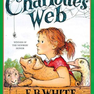 Charlotte’s Web: The classic tale of friendship for children ages 7+