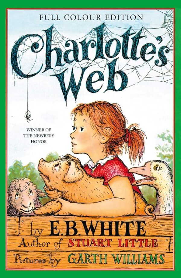 Charlotte’s Web: The classic tale of friendship for children ages 7+